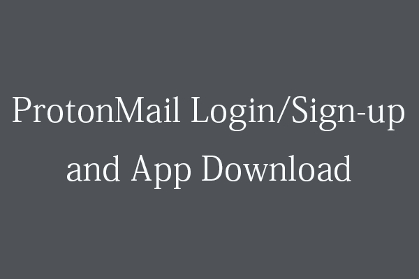 ProtonMail Login/Sign-up and App Download Guide