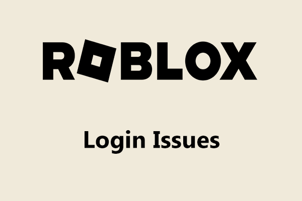 How to Fix Roblox Login Issues/Errors? Multiple Ways Are Here!