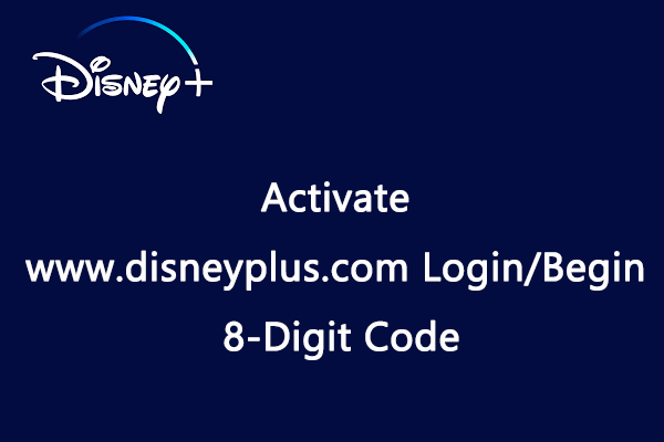 How To Activate Www disneyplus Login Begin 8 Digit Code MiniTool