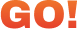 go!