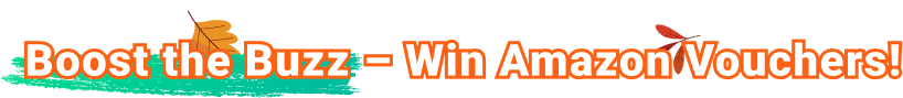 Boost the Buzz – Win Amazon Vouchers!